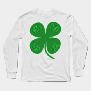 Four Leaf Clover - Peace, Hope, Luck, Love Long Sleeve T-Shirt